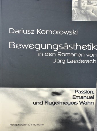 Dariusz Komorowski: Bewegungsästhetik in den Romanen von Jürg Laederach. Königshausen & Neumann Verlag, Würzburg 2002.