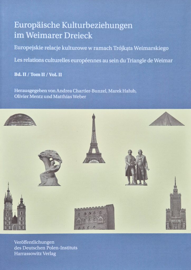 Okładka książki: Andrea Chartier-Bunzel, Marek Hałub, Olivier Mentz, Matthias Weber: Europäische Kulturbeziehungen im Weimarer Dreieck. Europejskie relacje kulturowe w ramach Trójkąta Weimarskiego. Les relations culturelles européennes au sein du Triangle de Weimar. Bd. 2 / t. 2 / vol. 2 (Veröffentlichungen des Deutschen Polen-Instituts, Bd. 41).